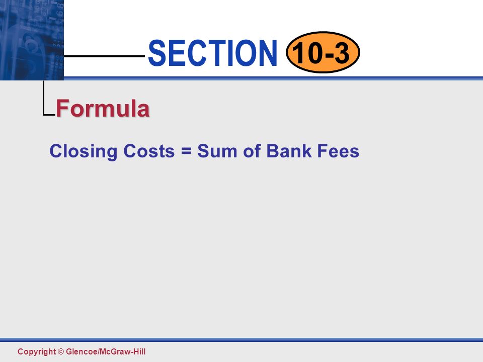 Formula Closing Costs = Sum of Bank Fees