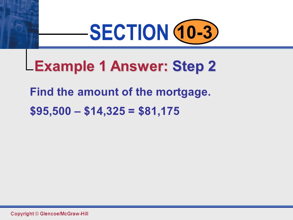 Example 1 Answer: Step 2 Find the amount of the mortgage.