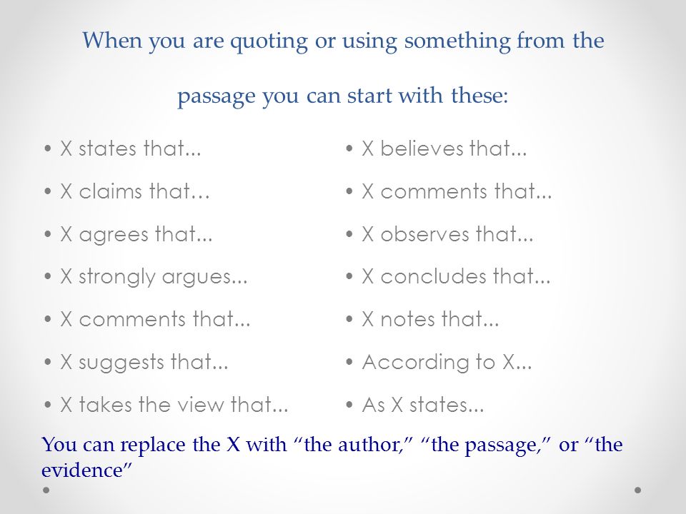 When you are quoting or using something from the passage you can start with these: