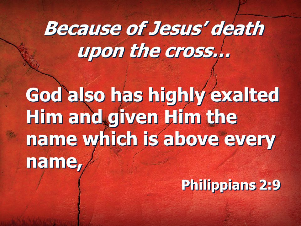 Because of Jesus’ death upon the cross…