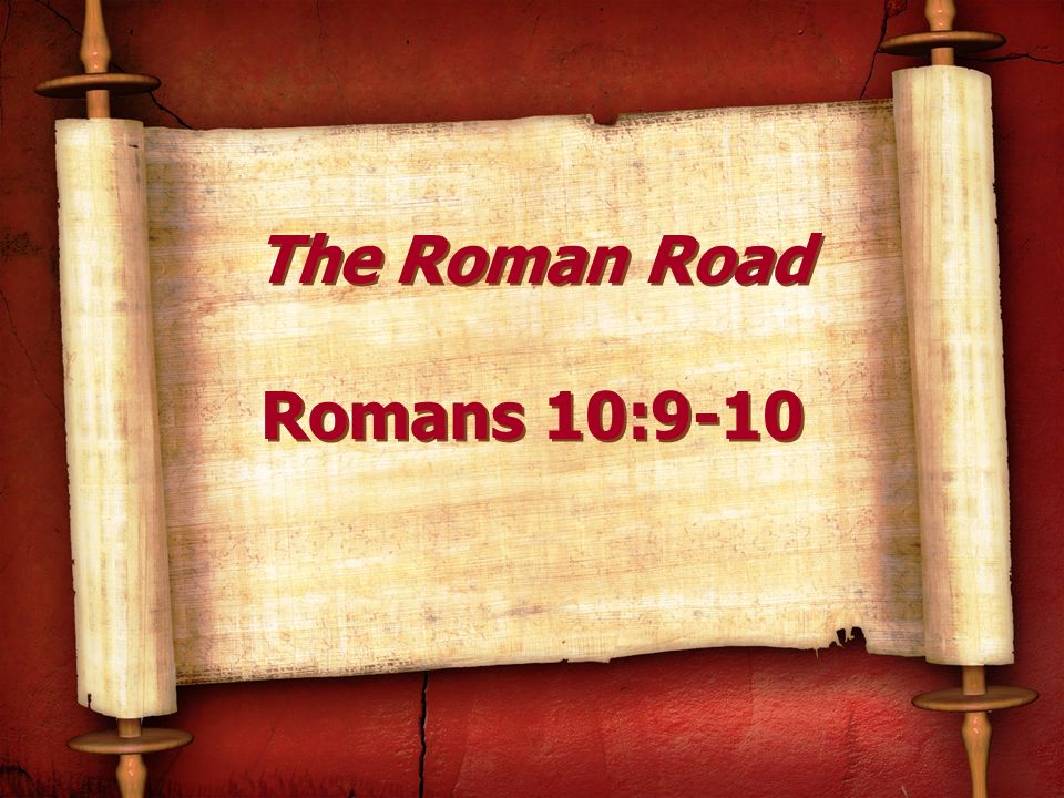 The Roman Road Romans 10:9-10