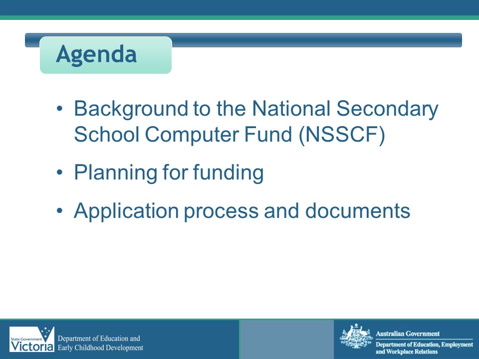 Agenda Background to the National Secondary School Computer Fund (NSSCF) Planning for funding.