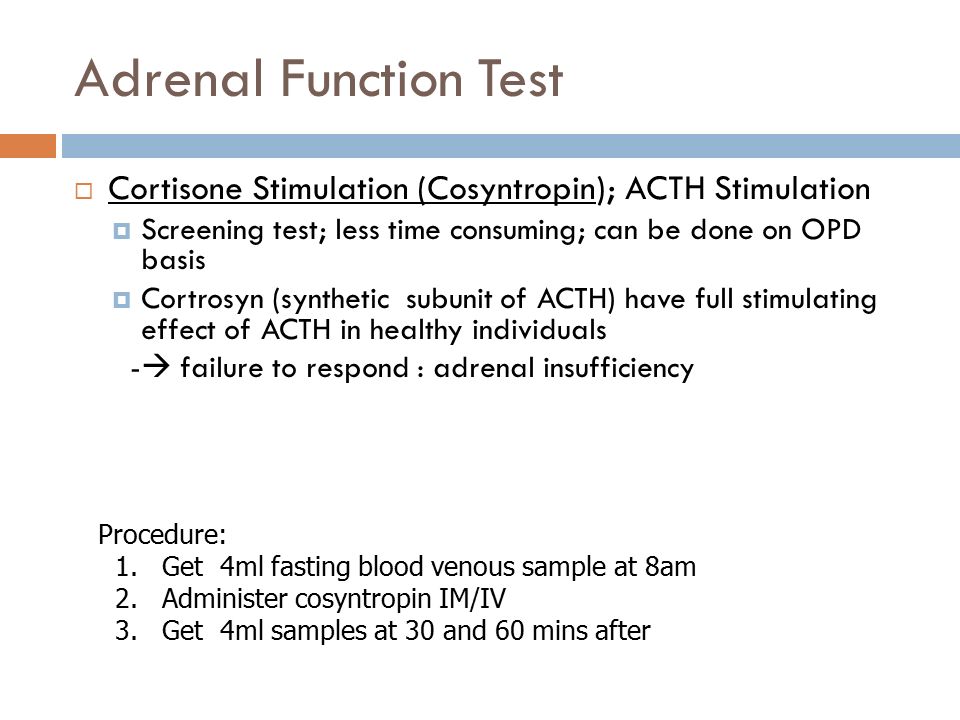 Adrenal Function Test Cortisone Stimulation (Cosyntropin); ACTH Stimulation. Screening test; less time consuming; can be done on OPD basis.