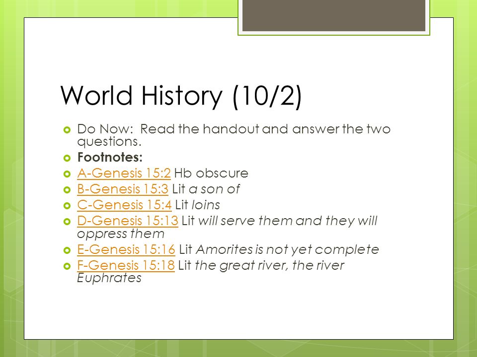World History (10/2) Do Now: Read the handout and answer the two questions. Footnotes: A-Genesis 15:2 Hb obscure.