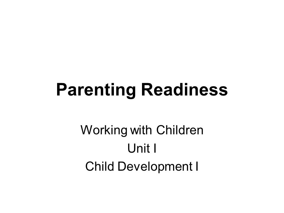 Working with Children Unit I Child Development I