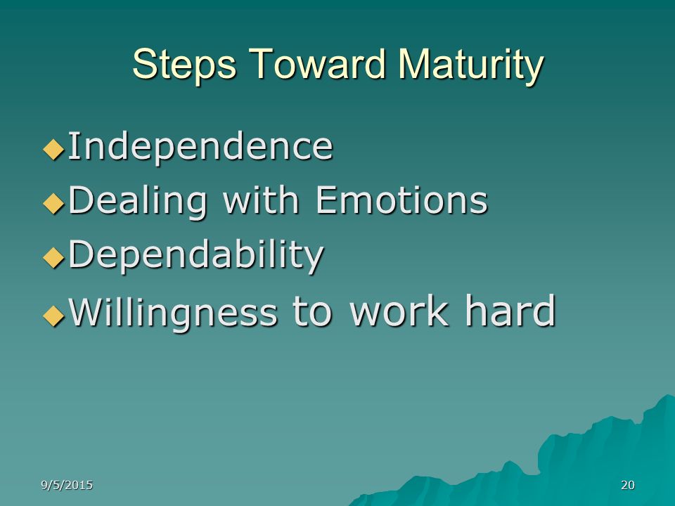 Steps Toward Maturity Independence Dealing with Emotions Dependability