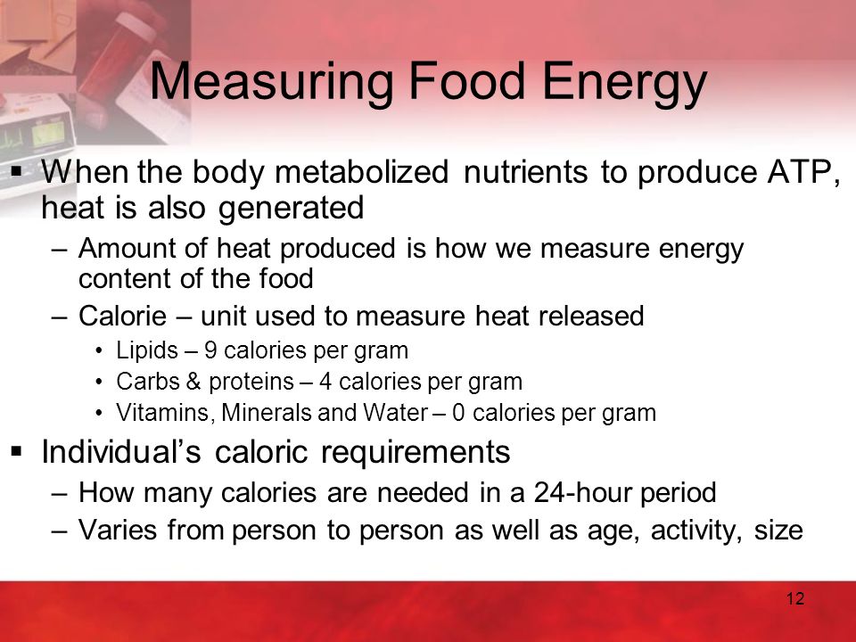 Measuring Food Energy When the body metabolized nutrients to produce ATP, heat is also generated.