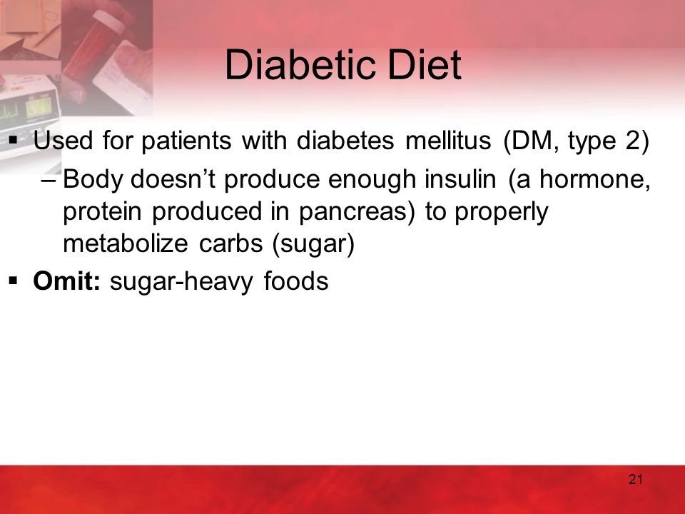 Diabetic Diet Used for patients with diabetes mellitus (DM, type 2)