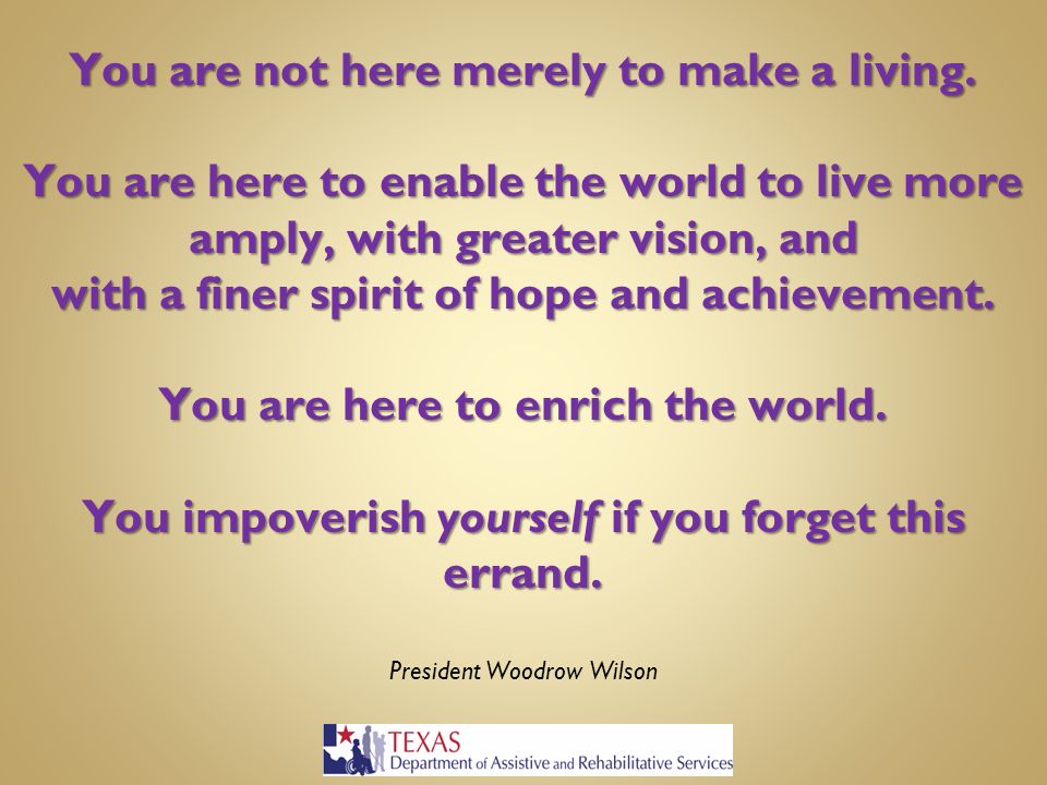 You are not here merely to make a living.