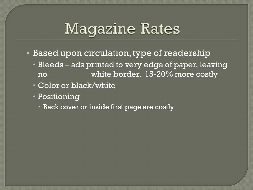 Magazine Rates Based upon circulation, type of readership