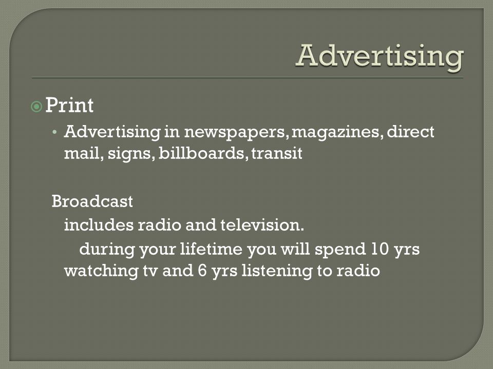 Advertising Print. Advertising in newspapers, magazines, direct mail, signs, billboards, transit.