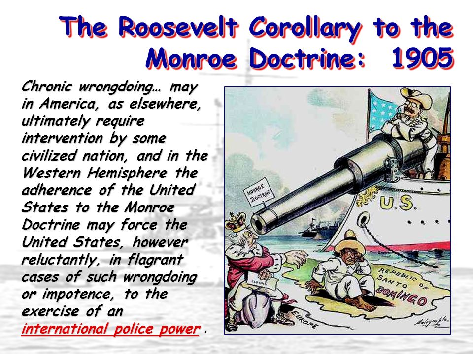 The Roosevelt Corollary to the Monroe Doctrine: 1905