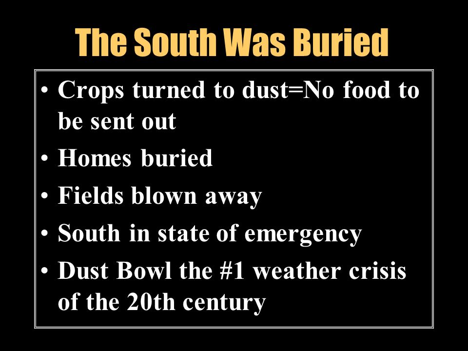The South Was Buried Crops turned to dust=No food to be sent out