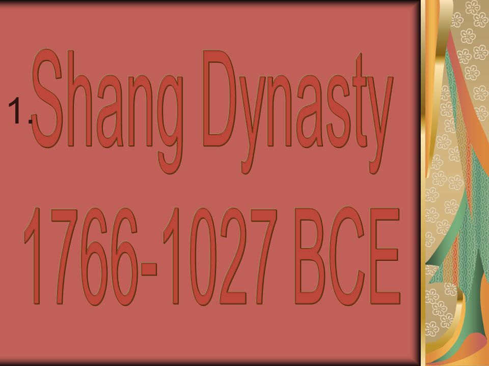 Shang Dynasty BCE 1.