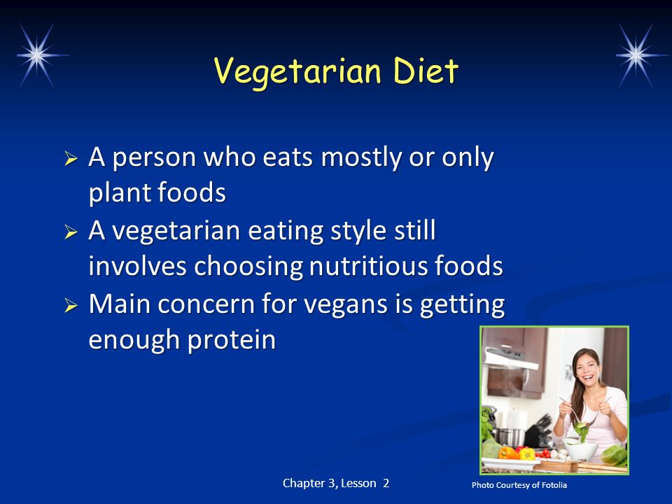 Vegetarian Diet A person who eats mostly or only plant foods