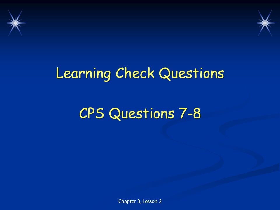 Learning Check Questions CPS Questions 7-8