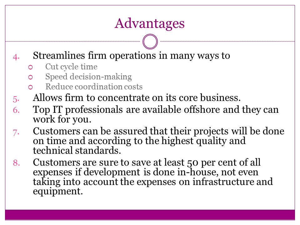 Advantages Streamlines firm operations in many ways to
