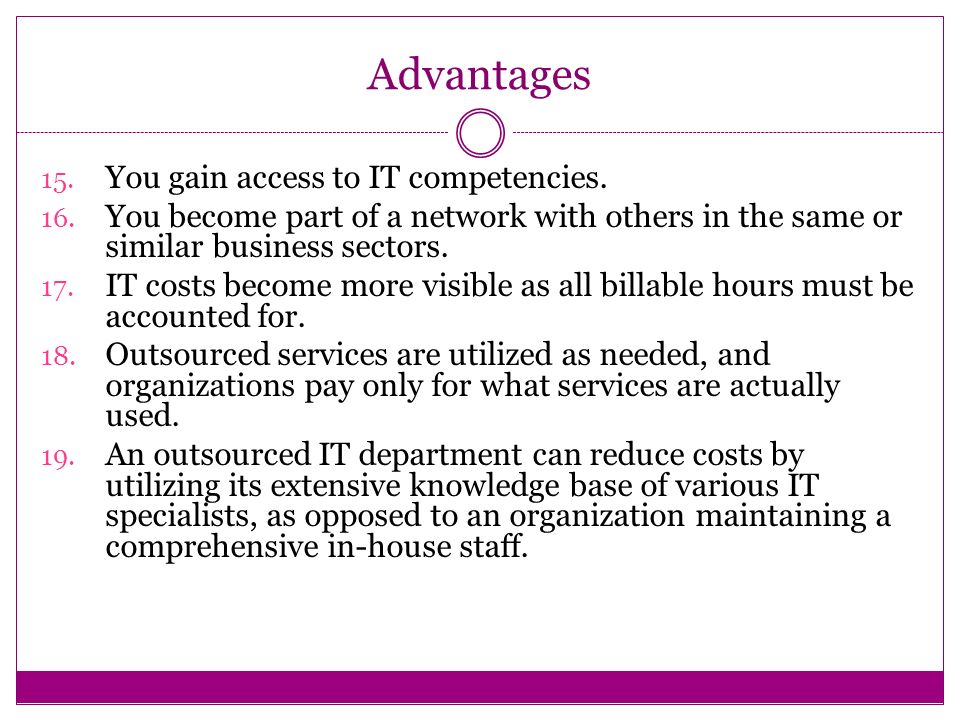 Advantages You gain access to IT competencies.