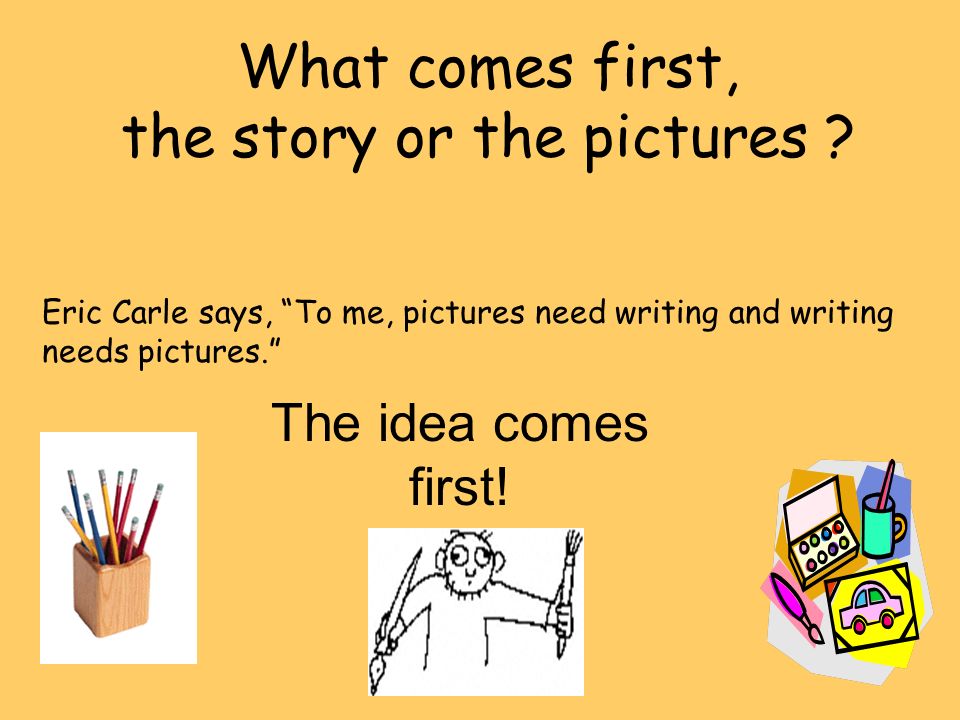 What comes first, the story or the pictures