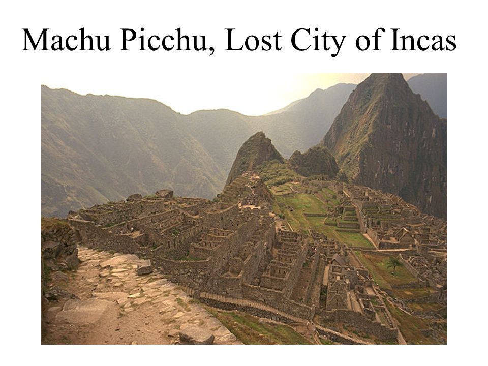 Machu Picchu, Lost City of Incas