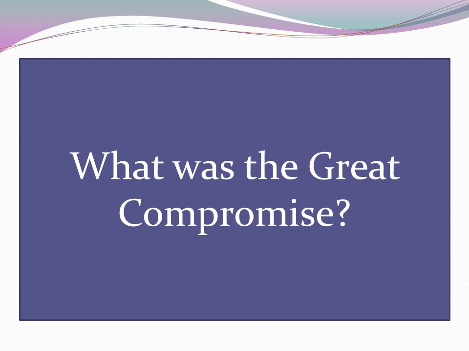 What was the Great Compromise