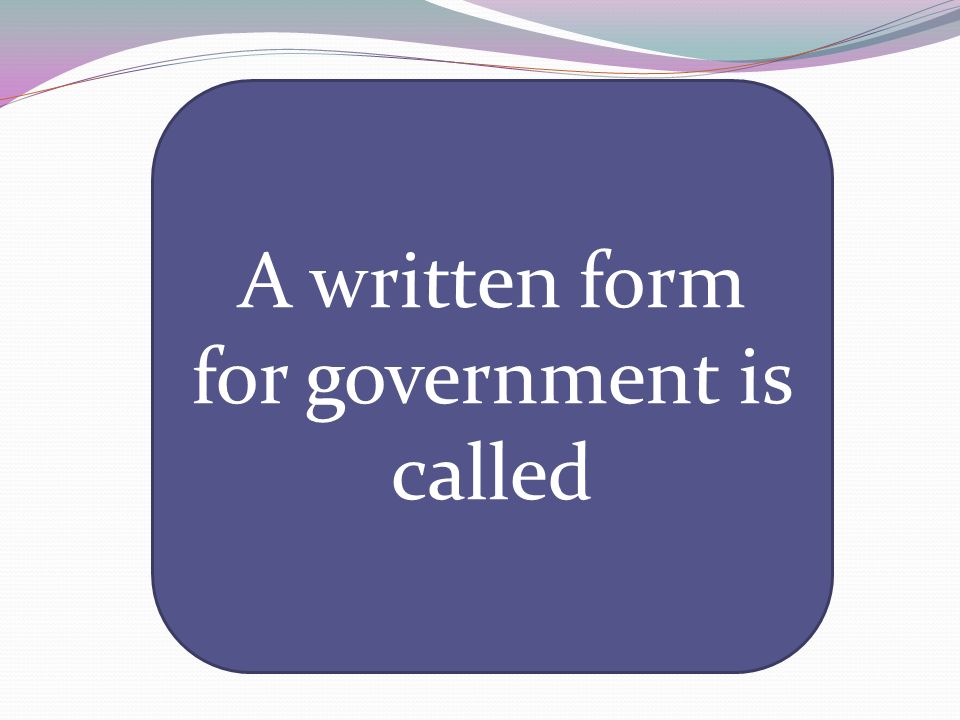 A written form for government is called