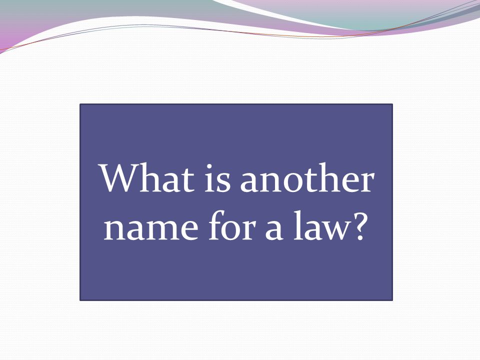 What is another name for a law