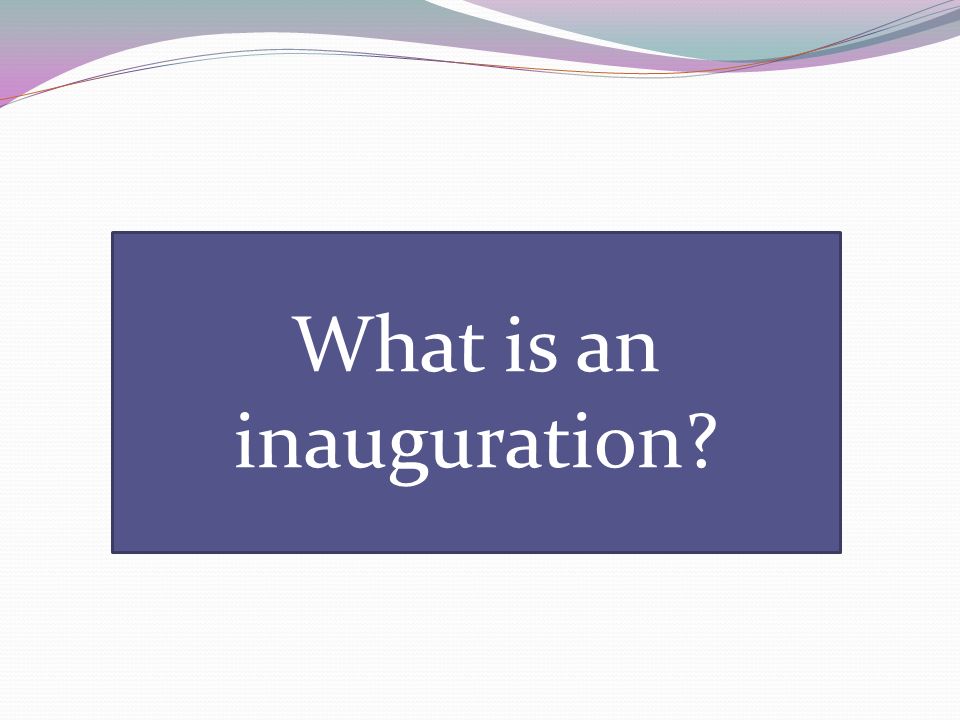What is an inauguration