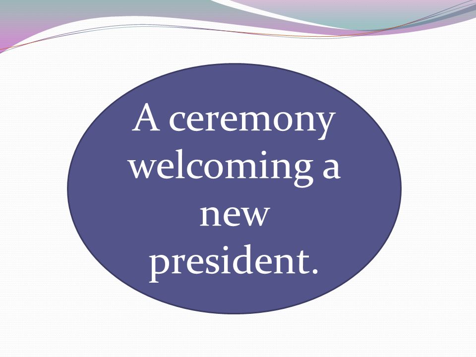 A ceremony welcoming a new president.