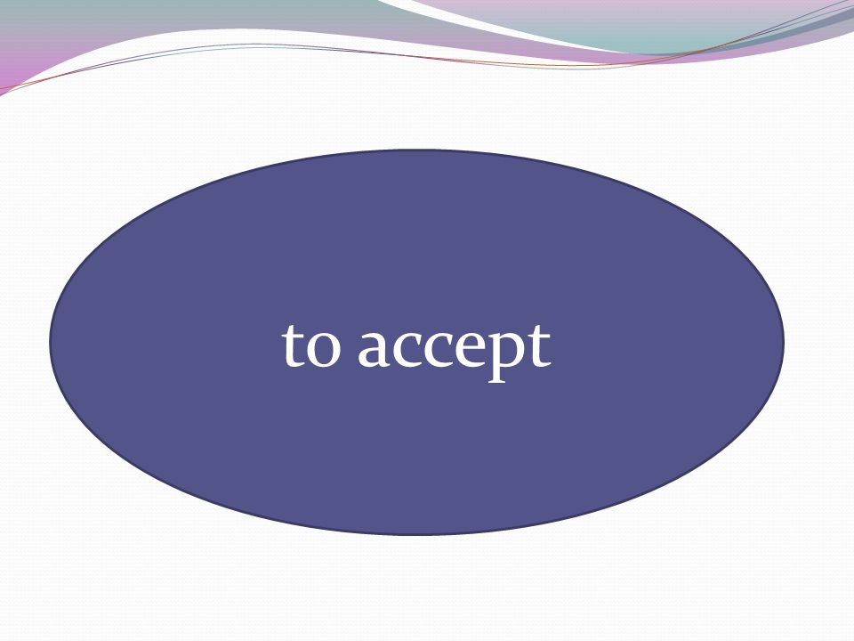 to accept