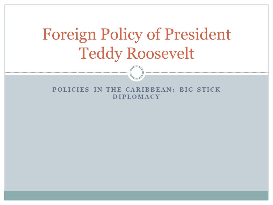 Foreign Policy of President Teddy Roosevelt