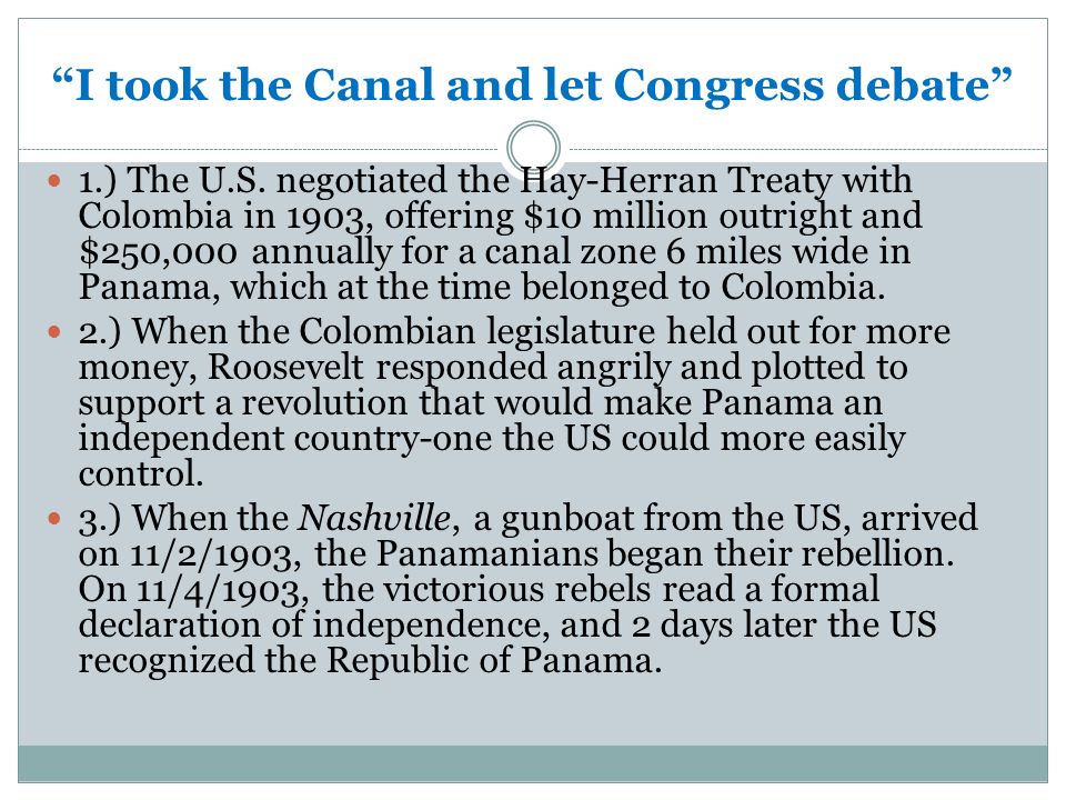 I took the Canal and let Congress debate