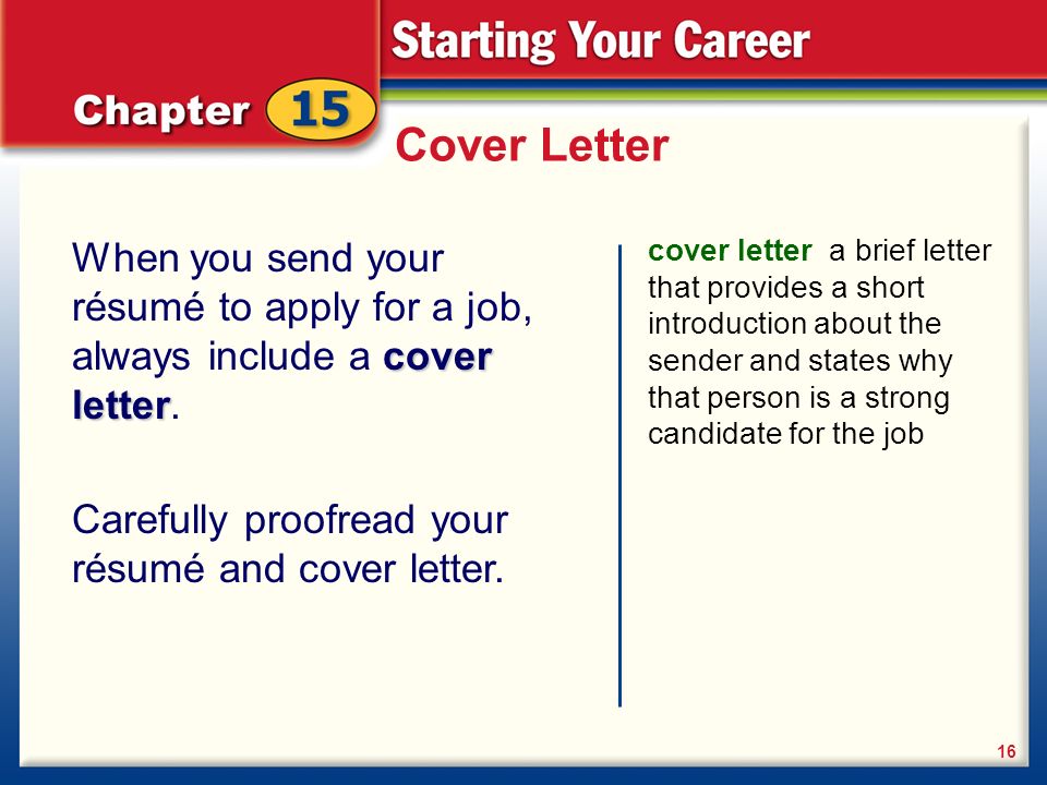 Cover Letter When you send your résumé to apply for a job, always include a cover letter.