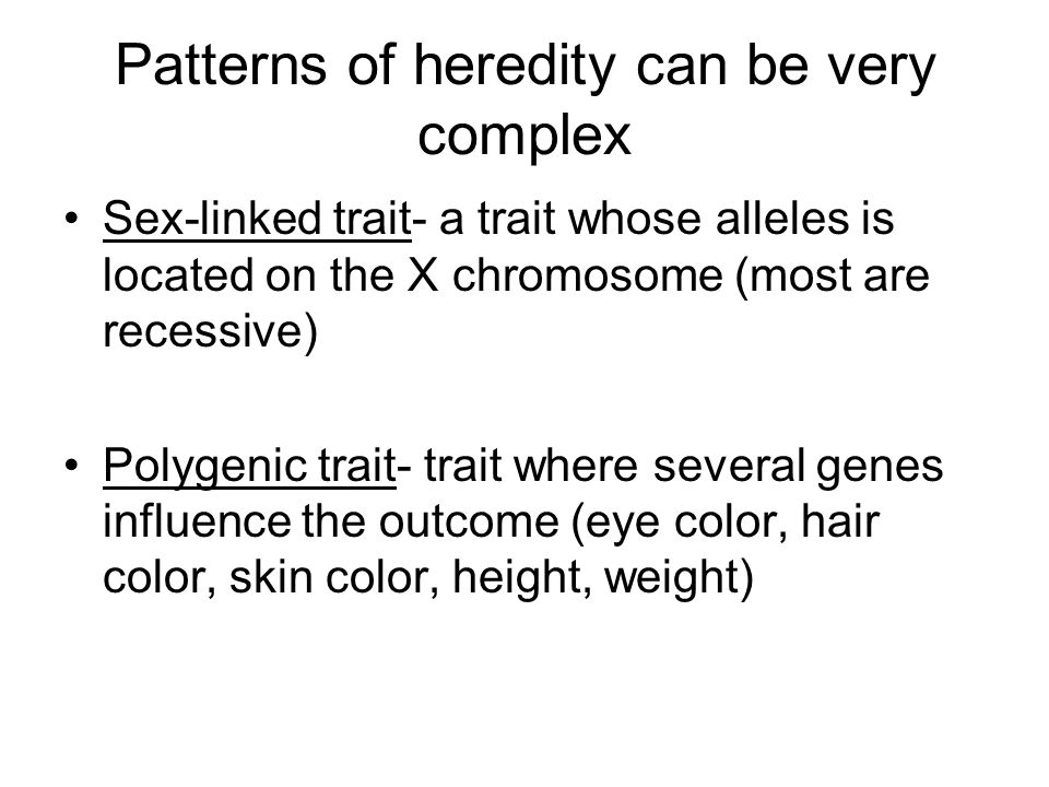 Patterns of heredity can be very complex
