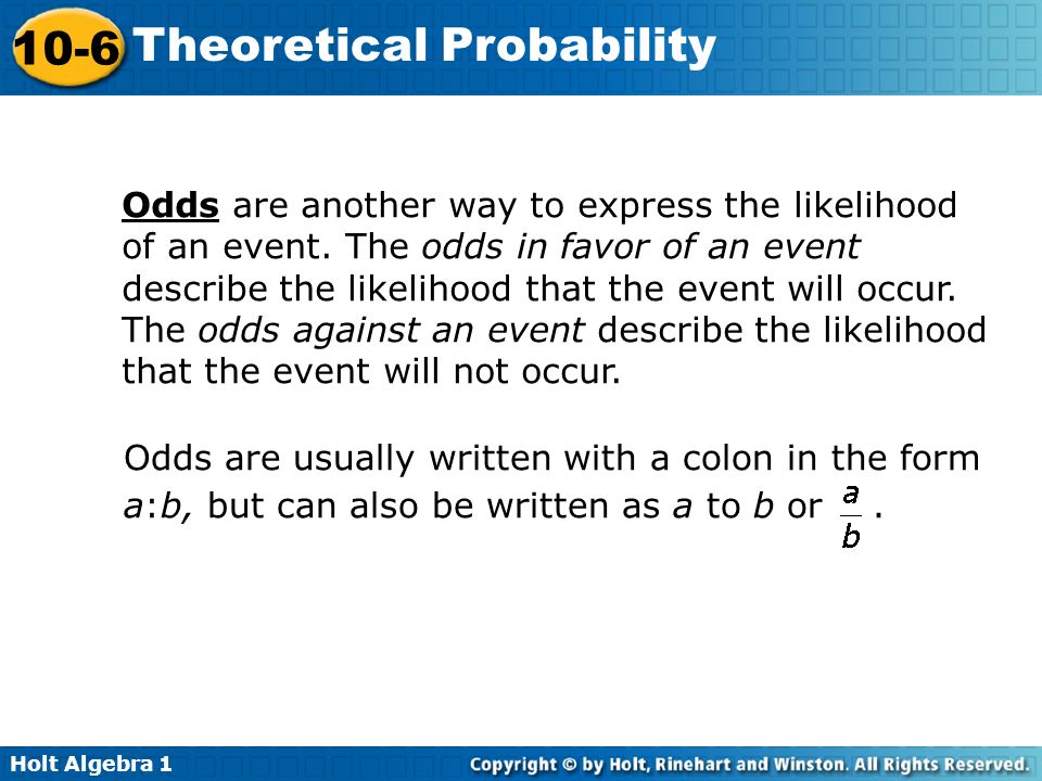 Odds are another way to express the likelihood of an event