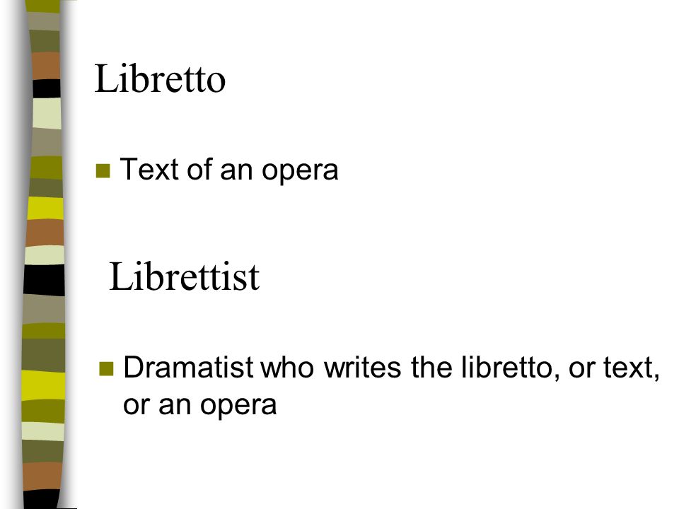 Libretto Librettist Text of an opera