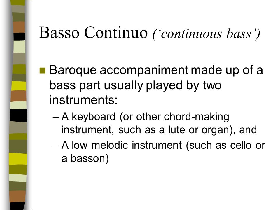 Basso Continuo (‘continuous bass’)