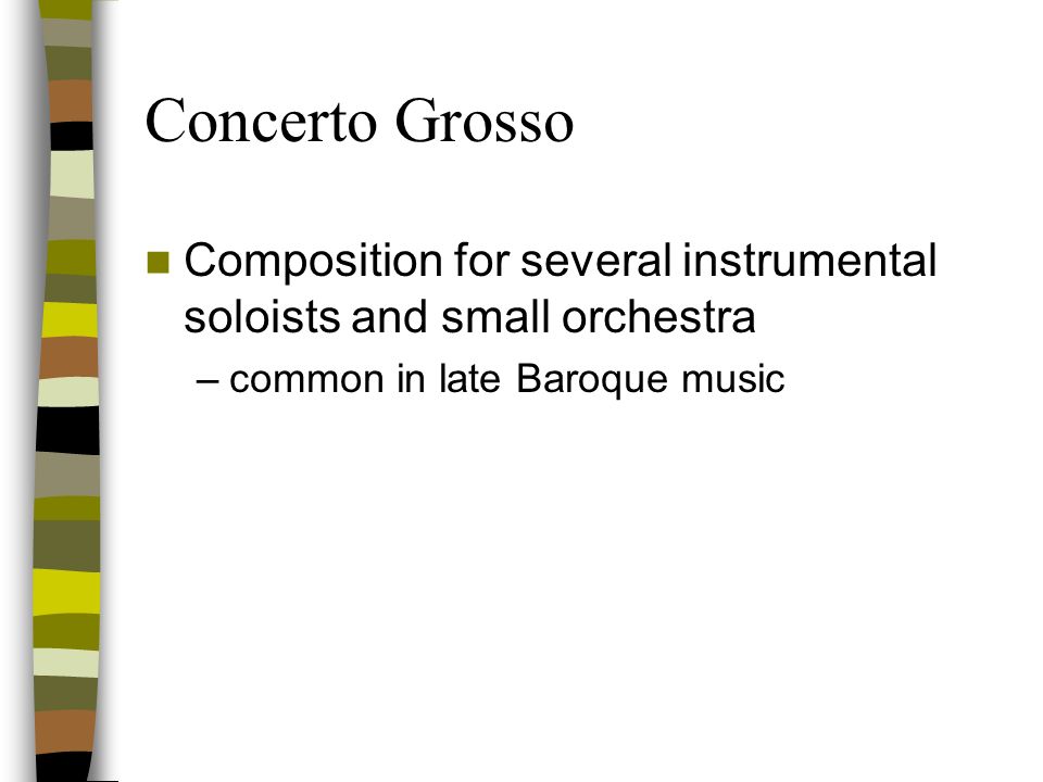 Concerto Grosso Composition for several instrumental soloists and small orchestra.