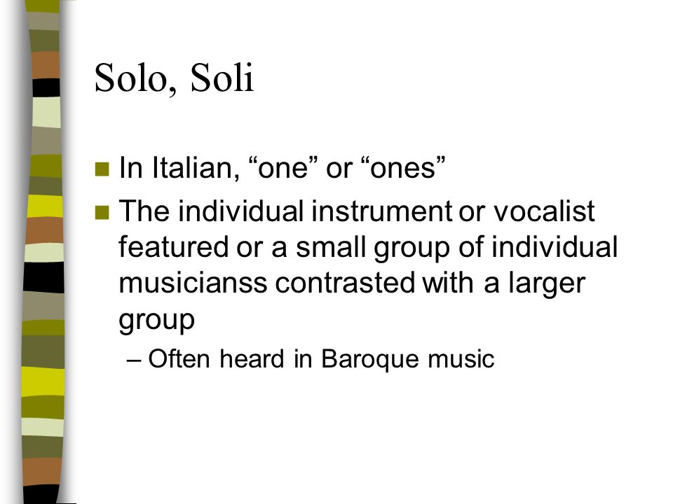 Solo, Soli In Italian, one or ones