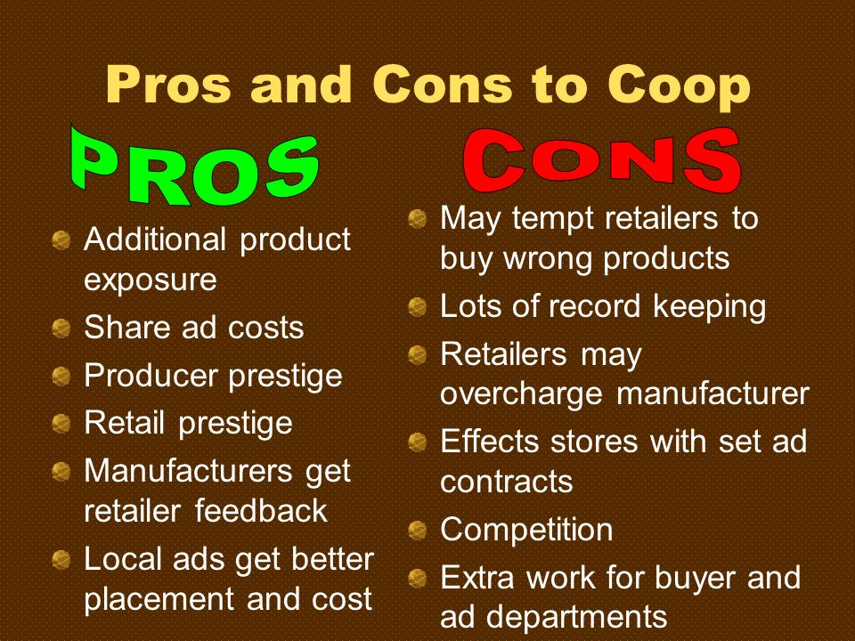 Pros and Cons to Coop PROS CONS
