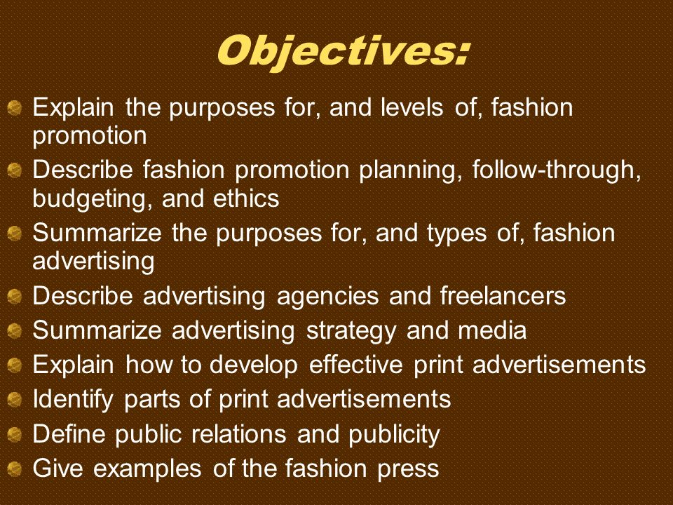 Objectives: Explain the purposes for, and levels of, fashion promotion