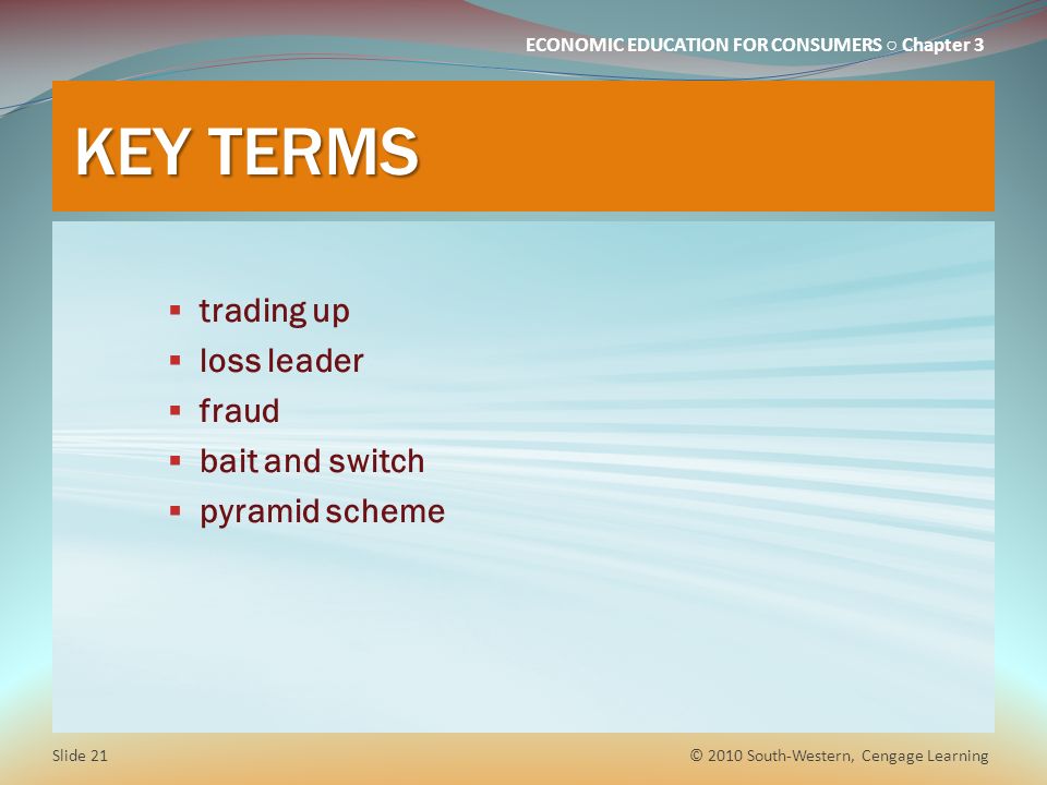 KEY TERMS trading up loss leader fraud bait and switch pyramid scheme