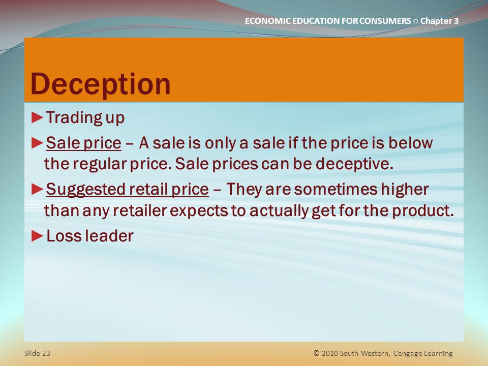 Deception Trading up. Sale price – A sale is only a sale if the price is below the regular price. Sale prices can be deceptive.