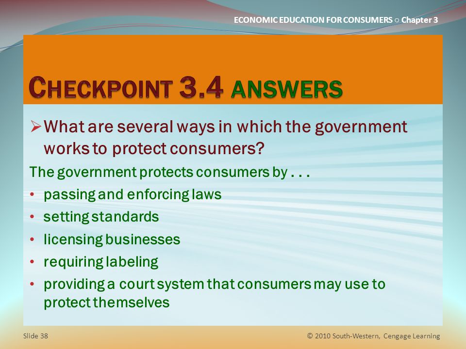 Checkpoint 3.4 answers What are several ways in which the government works to protect consumers The government protects consumers by