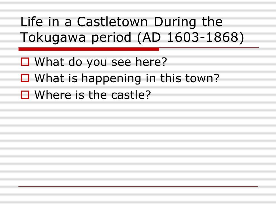 Life in a Castletown During the Tokugawa period (AD )