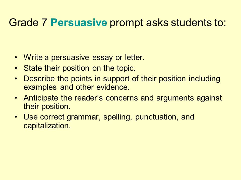 Grade 7 Persuasive prompt asks students to:
