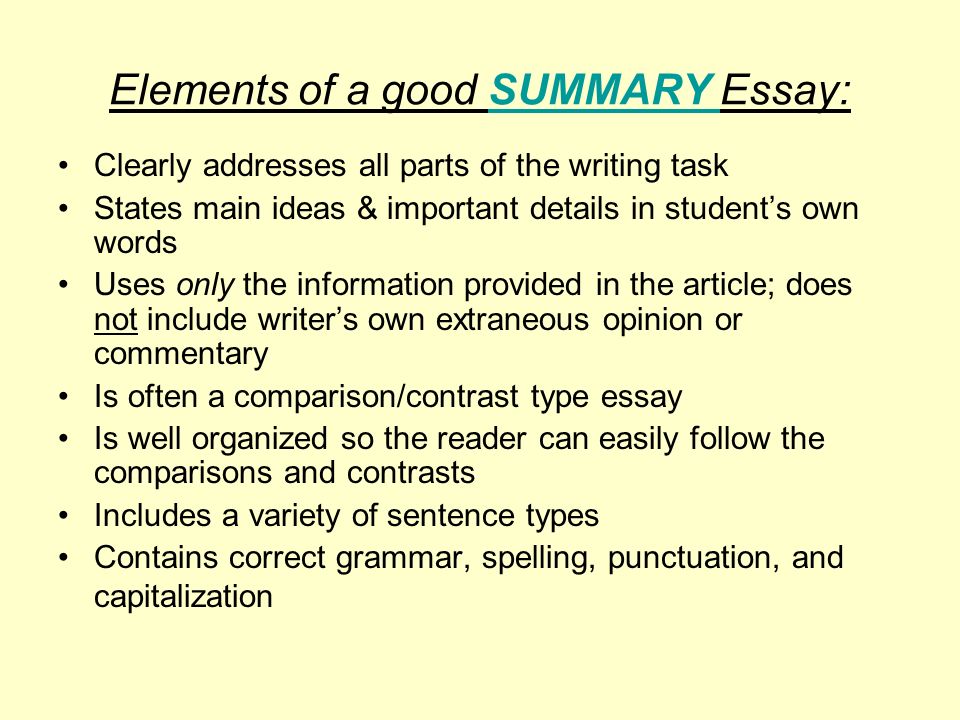 Elements of a good SUMMARY Essay: