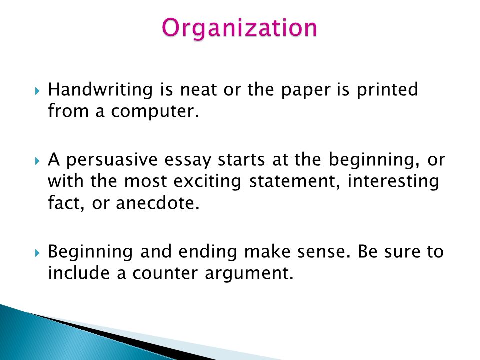 Organization Handwriting is neat or the paper is printed from a computer.
