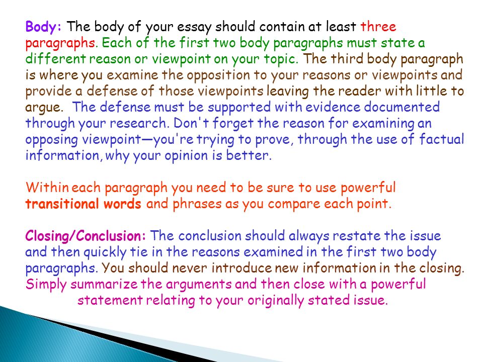 Body: The body of your essay should contain at least three paragraphs