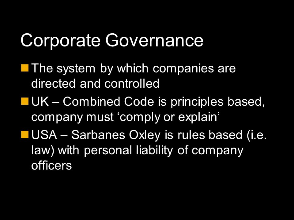 Corporate Governance The system by which companies are directed and controlled.